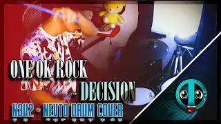 DECISION - ONE OK ROCK (N3V2-Nevto Drum cover)
