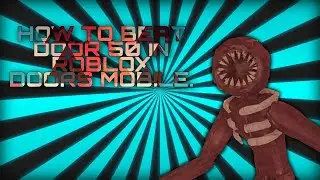 ROBLOX DOORS HOW TO BEAT DOOR 50 IN MOBILE.
