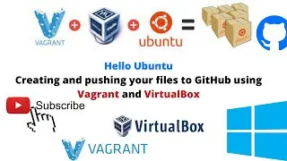 Hello Ubuntu (Creating and pushing your files to GitHub using Vagrant and VirtualBox)