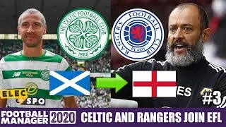 What If Celtic And Rangers Played In England? PART 3 - Football Manager 2020 Experiment