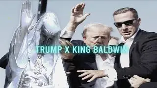 Trump x King Baldwin (Assassination Edit)