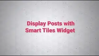 How to Display Posts in Tiled Layout with Smart Posts Tiles Widget