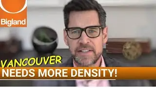 We Need More Density! Vancouver Real Estate 2020