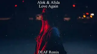 Alok feat. Alida - Love Again [DEAF Remix/Edit]
