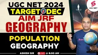 UGC NET Dec 2024 Geography Preparation | Population Geography Important Questions | Ashish Sir