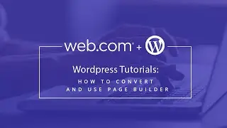 WordPress Tutorial: How to Convert and Use Page Builder
