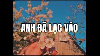 Anh Đã Lạc Vào - Green x Quanvrox「Lo - Fi Ver」/ Official Lyrics Video