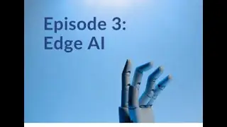 Episode 3: Edge AI | What is Edge AI? | What is Edge Computing?