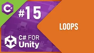 C# for Unity - Part 15 - Loops