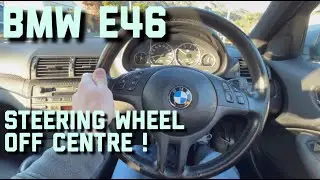 BMW E46 Steering Wheel Off Centre