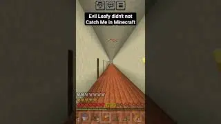 Evil Leafy didn't not Catch Me in Minecraft