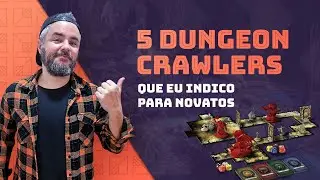 5 DUNGEON CRAWLERS que indico para os INICIANTES