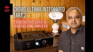 5 REASONS THIS COULD BE THE END GAME AMPLIFIER | CHORD ULTIMA INTEGRATED [Pt2]