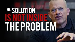 THE SOLUTION IS NOT INSIDE THE PROBLEM | JOCKO WILLINK | Extreme Ownership