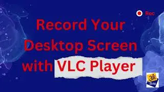 How to Record Your Computer Screen : Easy Tutorial for High Quality Screen Recording on VLC Player