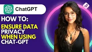 How to Ensure Data Privacy When Using ChatGPT