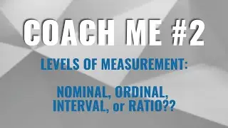 Coach Me #2 - Levels of Measurement