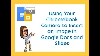 Using your Camera to Insert and Image in Google Docs & Google Slides