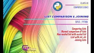 CLASS XI | COMPARISON OF LISTS | JOINING LISTS | LIST MANIPULATION IN PYTHON | CS