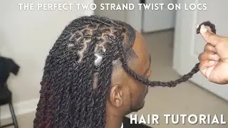 THE PERFECT TWO STRANDS TWIST ON LOCS (TUTORIAL)!!!!!!