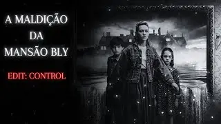 A Maldição da Mansão Bly // EDIT ( Control ).