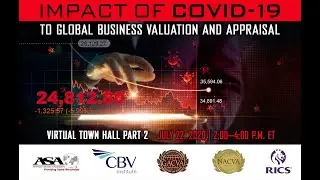 Impact of COVID 19 on Global Business Valuation and Appraisal - Virtual Town Hall Part 2