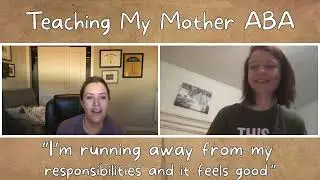 Teaching My Mother ABA: But is that ok?