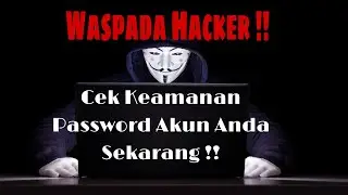 Cara Cek Keamanan Password Akun Kita dari Hacker
