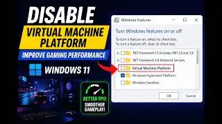 How to Disable Virtual Machine Platform (VMP) in Windows 11 for Better Gaming Performance (2026)