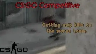 CS:GO Competitive: Getting AWP kills on the worst team