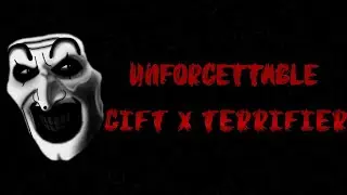 UNFORGETABLE - GIFT X TERRIFIER MIX
