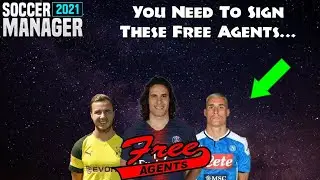 YOU NEED TO SIGN THESE FREE AGENTS... (Soccer Manager 2021)