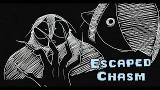 ESCAPED CHASM - SON?!?