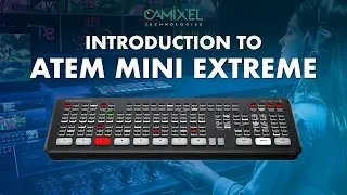 Introduction to Atem mini Extreme | Camixel Technologies