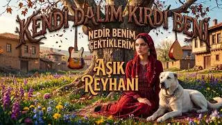 Kendi Dalım Kırdı Beni | Reyhani'yim Darilmazdim 