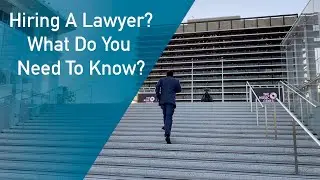 Hiring A Lawyer? What Do You Need To Know?