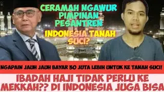 CERAMAH NGAWUR‼️ Ibadah haji gak usah ke mekkah ‼️ DI INDONESIA JUGA BISA⁉️