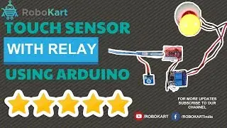 HOW TO INTERFACE TOUCH SENSOR WITH RELAY USING ARDUINO
