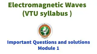 Electromagnetic Waves Important VTU questions and solutions Module 1  Field theory VTU syllabus EM