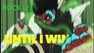 ITS NOT OVER UNTIL I WIN! - Rock lee / AMV / Edit