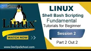 Linux Shell Bash Scripting Fundamental Tutorials for Beginner | Session 2 | Part 2 Out 2