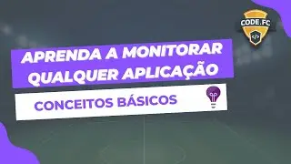 Aprenda a monitorar qualquer aplicação