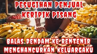 Pesugihan Penjual Keripik Pisang, Balas Dendam Karena Keluargaku Hancur Oleh Rentenir #pesugihan