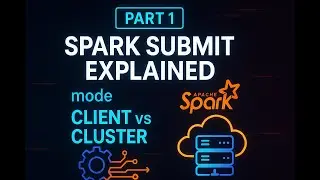 V 20 | Spark Submit Part 1 | Spark Driver Role in Client vs Cluster