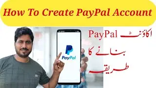 How To Create PayPal Account | PayPal Account Banany Ka Tariqa | PayPal Account |Technical Support