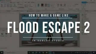 How to make a game like Flood Escape 2 in Roblox Studio