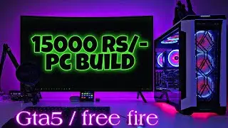 15000 gaming pc build for gta5 & free fire