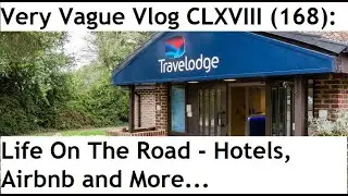 Very Vague Vlog CLXVIII (168): Life On the Road - Hotels, Airbnb and More - Lloyd Vehicle Consulting
