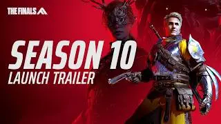 SEASON 10 LAUNCH TRAILER | THE FINALS