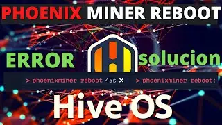 PHOENIX MINER REBOOT ERROR🤷‍♂️ EN HIVEOS TE DIGO COMO SOLUCIONARLO 😁✔👌